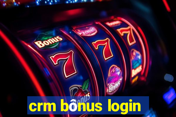 crm bônus login