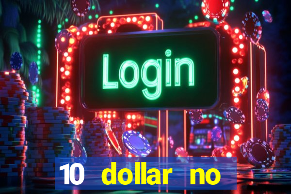 10 dollar no deposit casino bonus