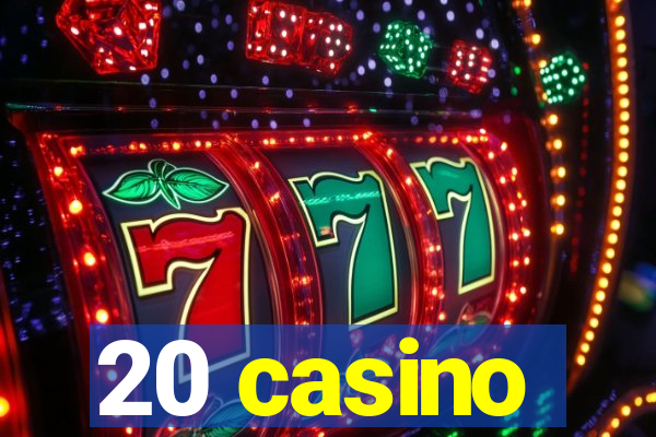 20 casino