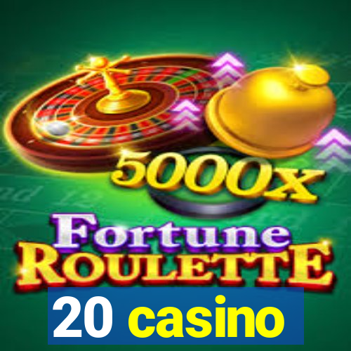 20 casino