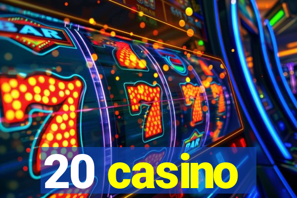 20 casino