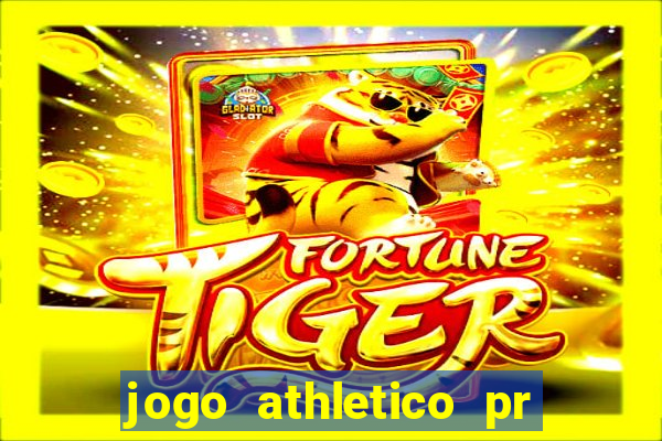 jogo athletico pr onde assistir