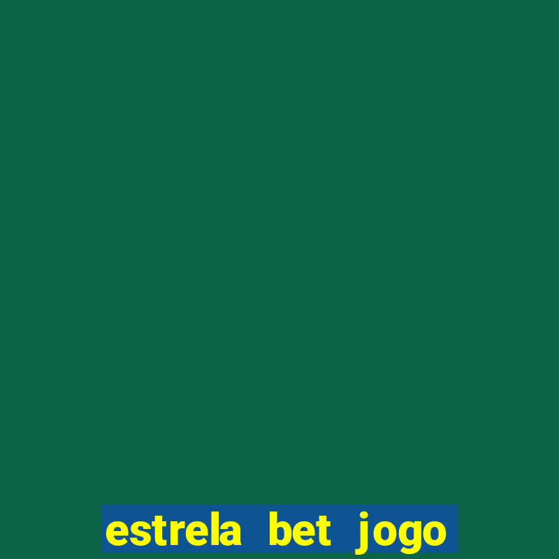 estrela bet jogo do tigre