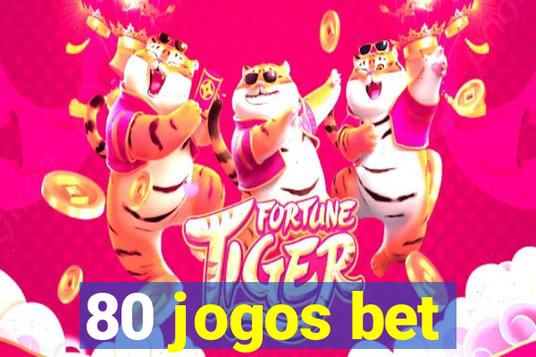 80 jogos bet