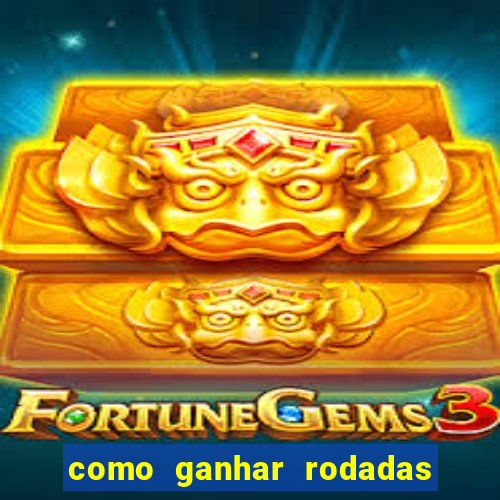 como ganhar rodadas gratis no fortune tiger