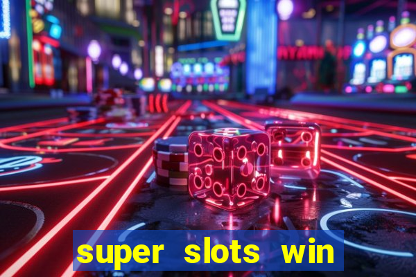 super slots win big slot