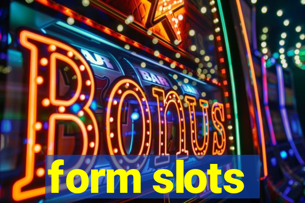 form slots