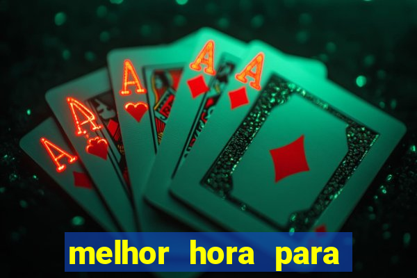 melhor hora para jogar slots online