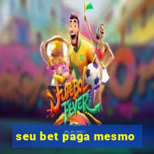 seu bet paga mesmo