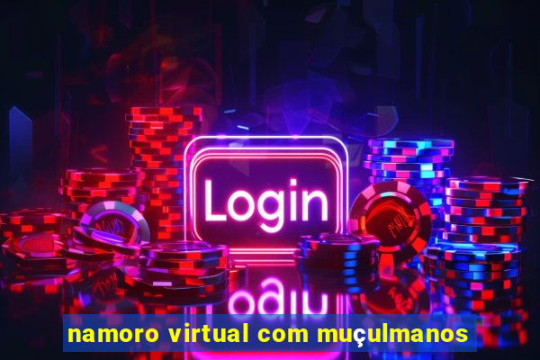 namoro virtual com muçulmanos