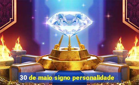 30 de maio signo personalidade