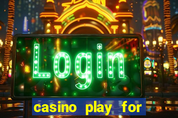 casino play for fun games