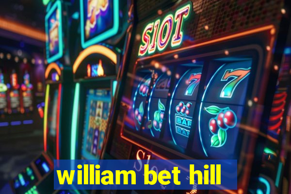 william bet hill