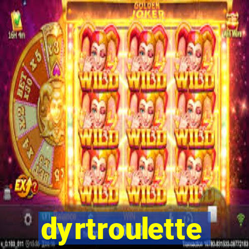 dyrtroulette