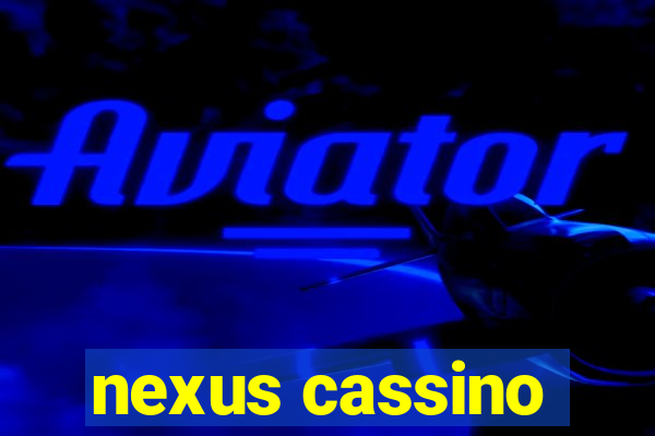 nexus cassino