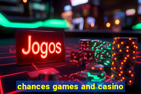 chances games and casino