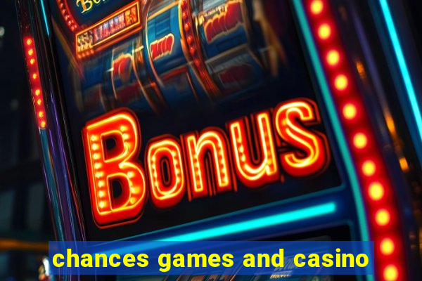 chances games and casino