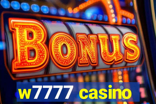 w7777 casino