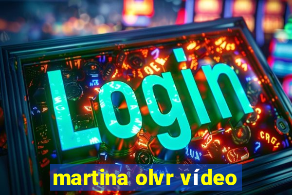 martina olvr vídeo