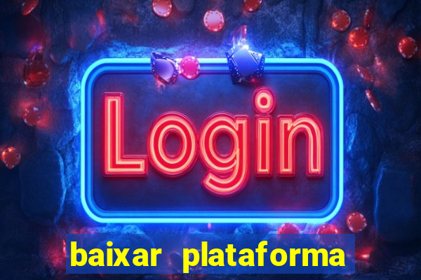 baixar plataforma do jogo do tigre