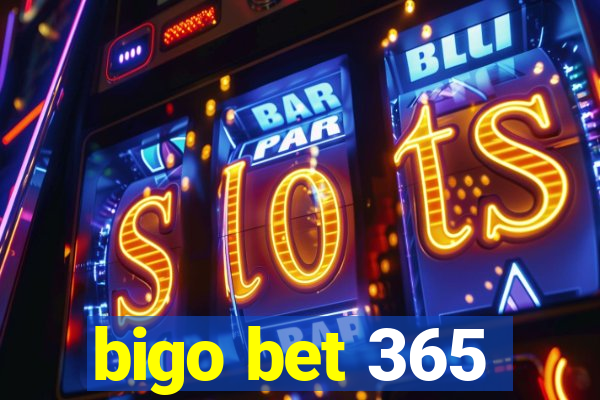 bigo bet 365