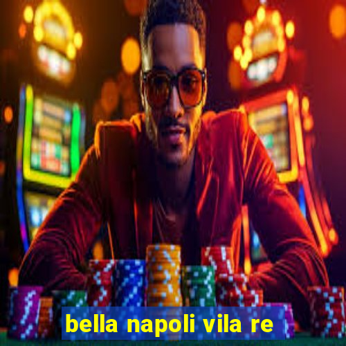 bella napoli vila re