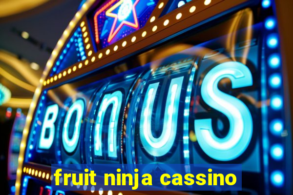 fruit ninja cassino