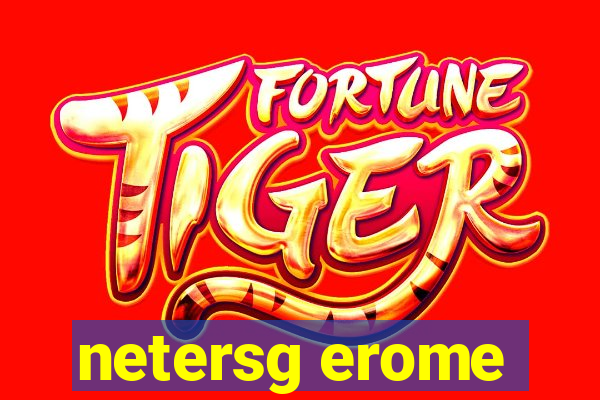 netersg erome