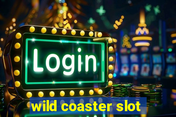 wild coaster slot