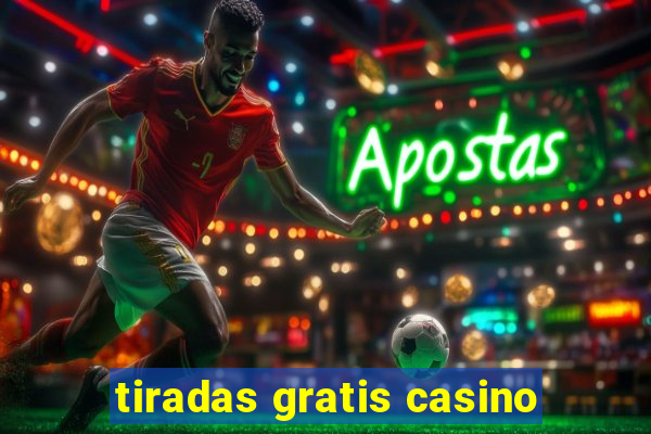 tiradas gratis casino