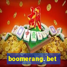 boomerang. bet