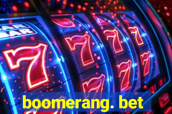 boomerang. bet