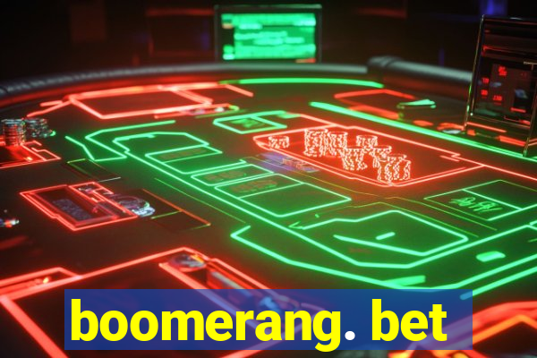 boomerang. bet