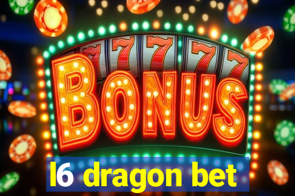 l6 dragon bet