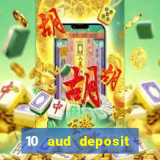 10 aud deposit online casino