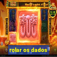 rolar os dados