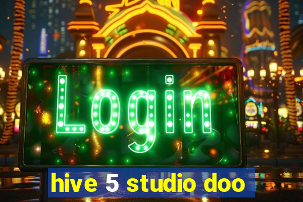 hive 5 studio doo