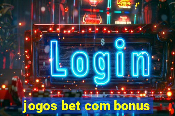 jogos bet com bonus