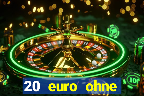 20 euro ohne einzahlung casino