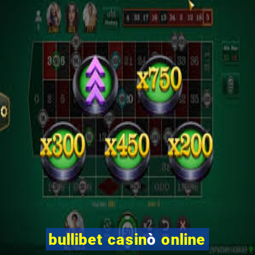 bullibet casinò online