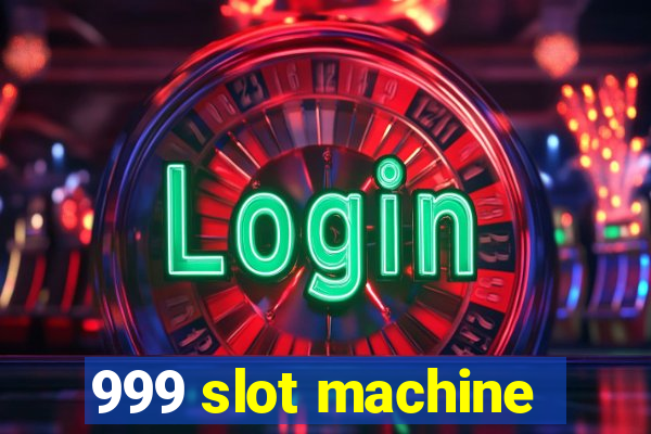 999 slot machine