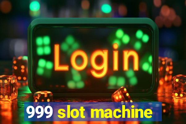 999 slot machine