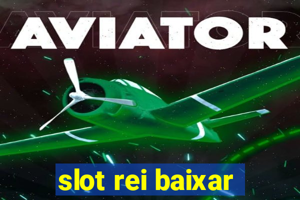 slot rei baixar