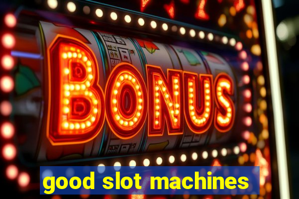 good slot machines