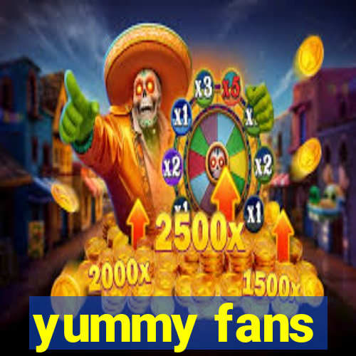 yummy fans