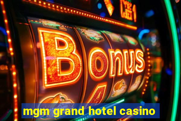 mgm grand hotel casino