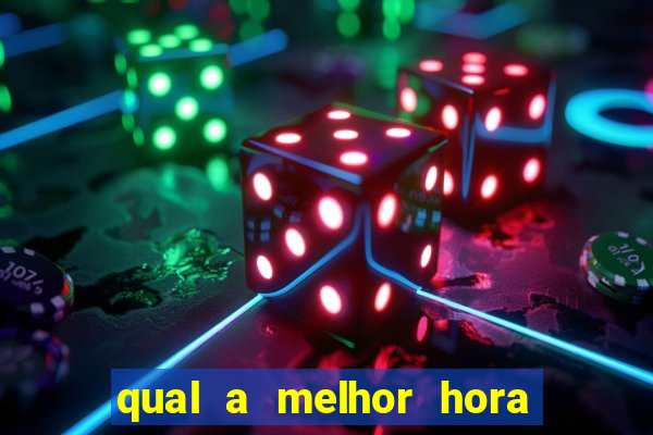 qual a melhor hora para jogar casino online