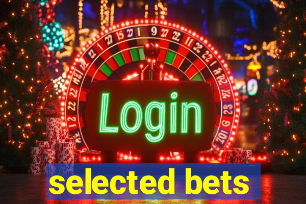 selected bets