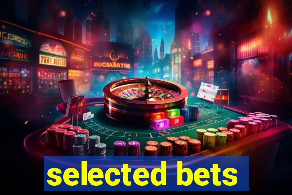 selected bets