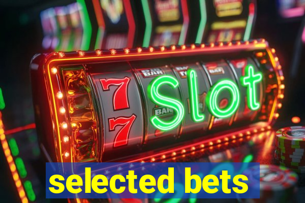 selected bets